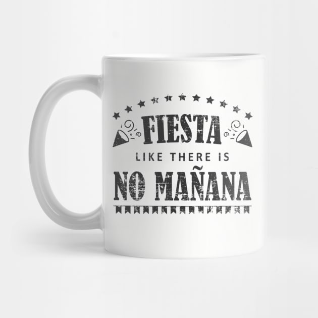 Fiesta like there is no mañana by verde